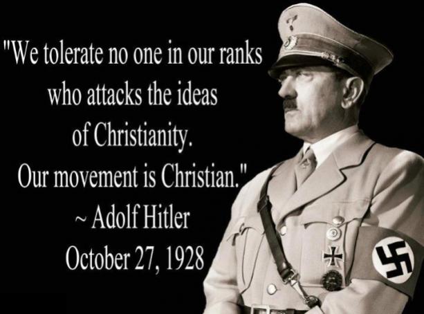Hitler on Nazi: We accept no one in our ranks who attacks the ideas of Christianity.