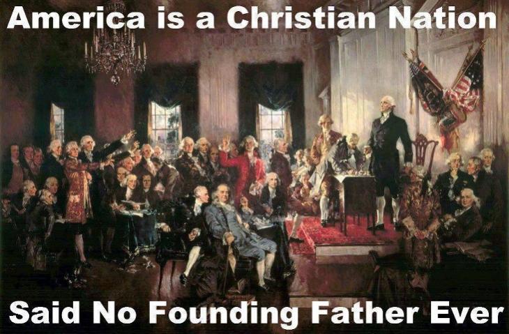America is a Christian nation - Said NO Founding Father, ever!